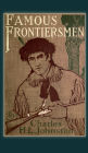 Famous Frontiersmen: and Heroes of the Border - Their Adventurous Lives and Stirring Experiences in Pioneer Days