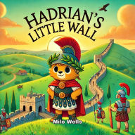 Title: Hadrian's Little Wall, Author: Milo Wells
