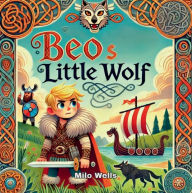 Title: Beo's Little Wolf, Author: Milo Wells