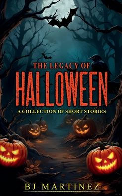 The Legacy of Halloween: A collection of short stories