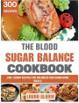 The Blood Sugar Balance Cookbook: Low-Sugar Recipes for Balanced and Nourishing Meals