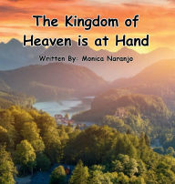 Title: The Kingdom of Heaven is at Hand, Author: Monica Naranjo