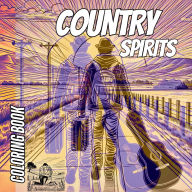 Title: Country Spirits Coloring Book: A Rustic Journey Through Whiskey, Music, Love and Traditions:A Creative Tribute to the Essence of Country Life, Author: Zylpress Publishing