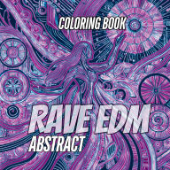 Title: Neon Beats: A Rave EDM Abstract Coloring Experience: A Psychedelic Journey Through Music, Art, Hypnotic Patterns and Spirits, Author: Zylpress Publishing