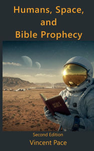 Title: Humans, Space, and Bible Prophecy, Author: Vincent Pace