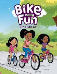 Title: Bike Riding Fun, Girls Edition, Author: Kaya Houston