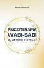 Psicoterapia Wabi-Sabi: Repara tus heridas emocionales con el método Kintsugi