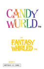 CANDY WURLD BOOK 1 by Fantasy Whirled