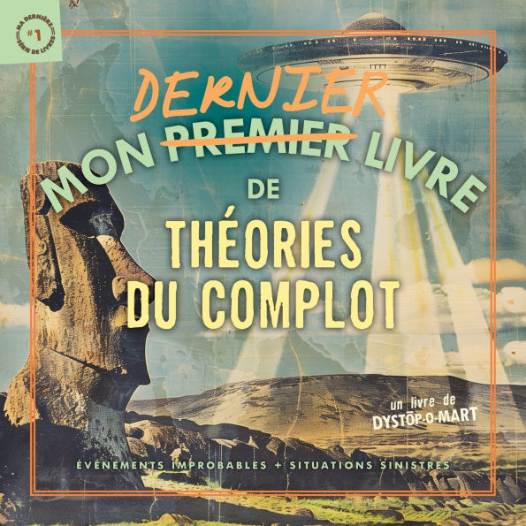 Mon Dernier Livre de Theories du Complot: Evenements Improbables + Situations Sinistres (Ma Derniere Serie de Livres #1)