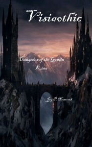 Title: Visigothic: Dungeons of the Goblin King:, Author: Jay Newcomb