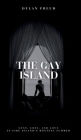 THE GAY ISLAND: Lust, Loss, and Love in Fire Island's Hottest Summer