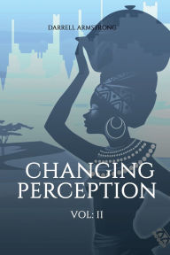 Title: Changing Perception (VOLUME II), Author: Darrell Armstrong