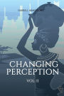 Changing Perception (VOLUME II)