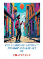 LET THE GAME AND SHOW BEGIN 2025: THE FUSION OF ABSTRACT HIP-HOP AND RAP ART BY: