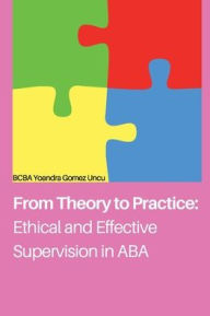 Title: Ethical and Effective Supervision in ABA, Author: Yoandra Gomez Uncu