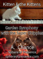 Kitten & the Kittens: Garden Symphony with the Super Chippies