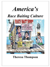 Title: America's Race Baiting Culture, Author: Theresa Thompson