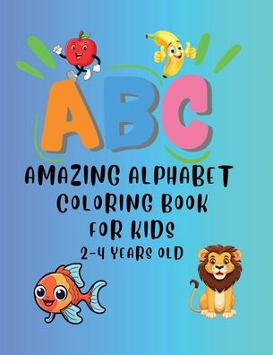 Amazing Alphabet Coloring Book for Kids (2-4 years old)