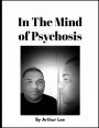 In The Mind of Psychosis (With Pictures)