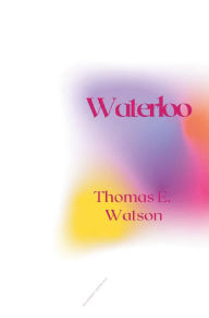 Title: Waterloo, Author: Thomas E. Watson