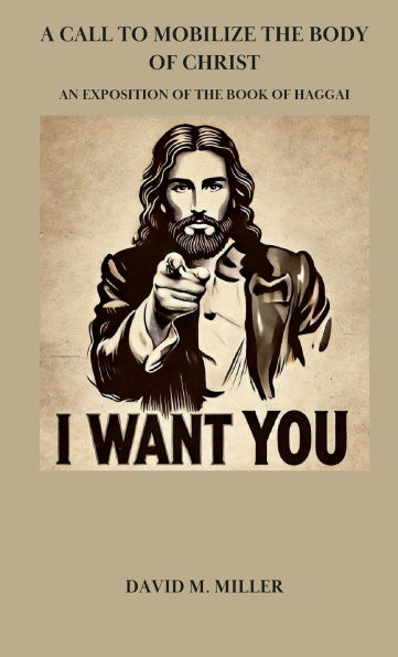 A Call to Mobilize the Body of Christ: An Exposition of the Book of Haggai