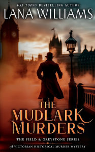 Title: The Mudlark Murders: A Victorian Historical Murder Mystery, Author: Lana Williams