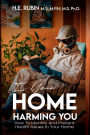 Is Your Home Harming You?: How To Identify and Prevent Health Issues in Your Home