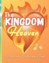 Title: The Kingdom Of Heaven Scripture Coloring Book Barrier Image of God, For Children, Teens & Adults, Author: Btartist Bourne