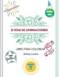 Title: 21 Días de Afirmaciones: Libro Para Colorear (Spanish Edition):, Author: Shirley Levine