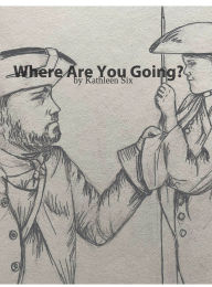 Title: Where Are You Going?, Author: Kathleen Six