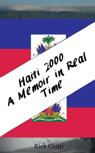 Haiti 2000 - A Memoir in Real Time: 25 Years Later