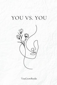 Title: YOU VS. YOU Notebook, Author: YouGrowBooks LLC