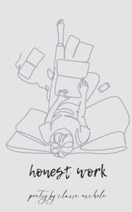 Title: Honest Work: poetry by Claire Nichole, Author: Claire Nichols