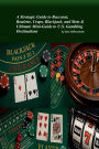 A Strategic Guide to Baccarat, Roulette, Craps, Blackjack, and Slots & Ultimate Mini-Guide to U.S. Gambling Destination