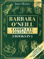 Barbara O'Neill Complete Collection: Over 400 Pages About Natural Solutions and Herbal Remedies for Everyday Ailments