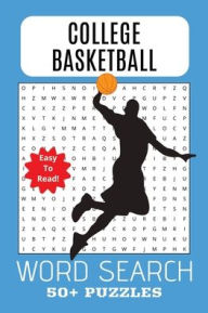 Title: COLLEGE BASKETBALL WORD SEARCH PUZZLE BOOK: Word Search w/ Easy to Read Print About College Basketball, NCAA Tournament, Sweet 16 6x9 inches Brain Exercise, Author: Psu Wordsearch