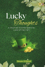Title: Lucky Thoughts: A Journal to Embrace the Luck of the Irish, Author: Tamara Mitchell
