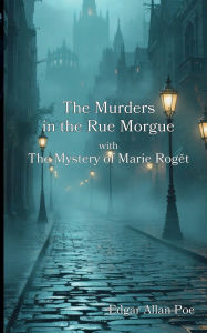 Title: The Murders in the Rue Morgue with The Mystery of Marie Rogï¿½t, Author: Edgar Allan Poe