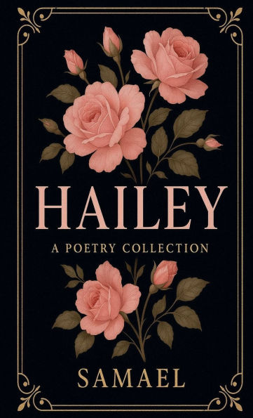 Hailey: A collection of words from my heart to yours.
