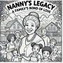 NANNY'S LEAGCY A FAMILY'S BOND OF LOVE