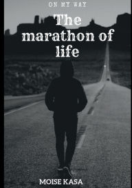 Title: The marathon of life, Author: Moise Kasa