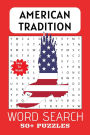 AMERICAN TRADITION WORD SEARCH PUZZLE BOOK: Word Search w/Easy to Read Print About: Americana, Republic, Freedom Exercise for Brain Gift for Vacation, Free Time