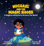 Michael and the Magic Shoes: A Magical Adventure Around The World