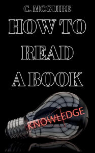 Title: How To Read A Book, Author: C. McGuire