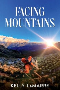 Title: Facing Mountains, Author: Kelly LaMarre