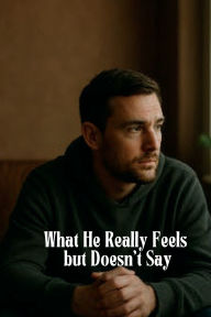 Title: What He Really Feels but Doesn't Say, Author: Dismery Caraballo