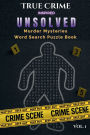 Unsolved Murder Mysteries Vol 1 : The Ultimate Cozy Murder Mystery Word Search Puzzle Challenge