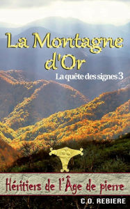 Title: La Montagne d'Or: La quête des signes 3, Author: Cristina Rebiere