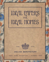 Title: Ideal Papers for Ideal Homes: Ideal Home Exhibition, Olympia 1927 Wallpaper Samples, Author: The Wall Paper Manufacturers Ltd.