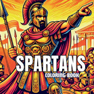 Title: Spartans Coloring Book: A Journey Through Ancient Warriors and Battles:From the Battlefield to Legend: Color the World of Sparta, Author: Zylpress Publishing